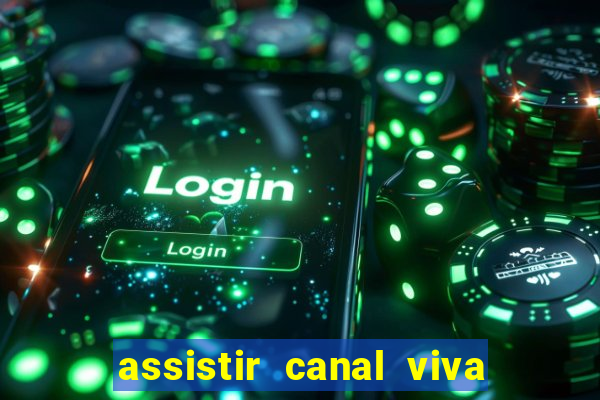 assistir canal viva online gratis